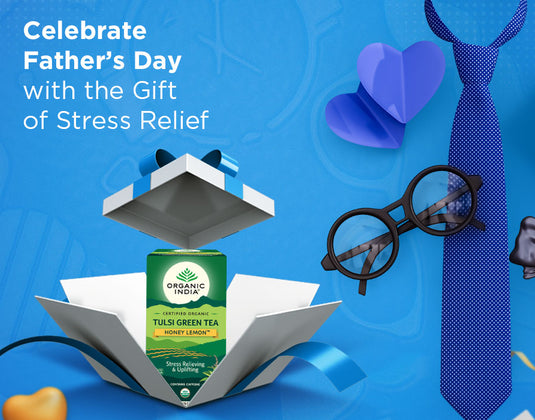 Celebrate Father's Day with the Gift of Stress Relief: ORGANIC INDIA Tulsi Green Tea Honey Lemon