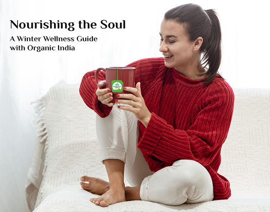 Nourishing the Soul: A Winter Wellness Guide with Organic India